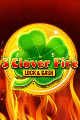 5 Clover Fire Lock & Cash играть на фантики | Pin-Up бесплатно