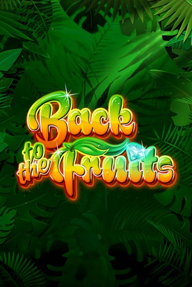 Back to the Fruits играть на фантики | Pin-Up бесплатно
