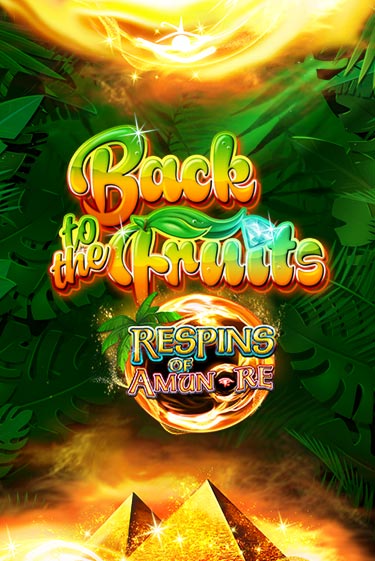 Back to the Fruits Respins of Amun Re играть на фантики | Pin-Up бесплатно