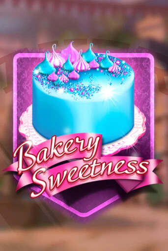Bakery Sweetness играть на фантики | Pin-Up бесплатно