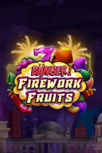 Banger! Firework Fruits играть на фантики | Pin-Up бесплатно