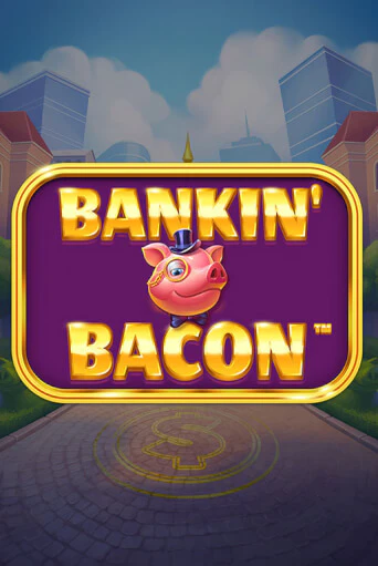 Bankin' Bacon играть на фантики | Pin-Up бесплатно