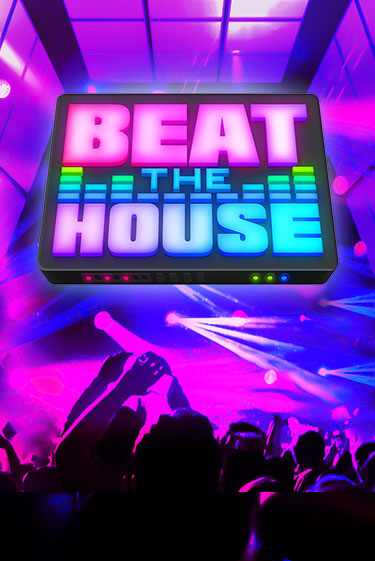 Beat The House играть на фантики | Pin-Up бесплатно