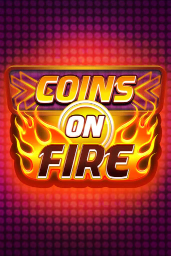 Coins on Fire играть на фантики | Pin-Up бесплатно