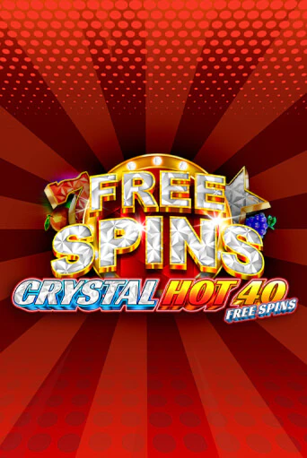 Crystal Hot 40 Free Spins играть на фантики | Pin-Up бесплатно