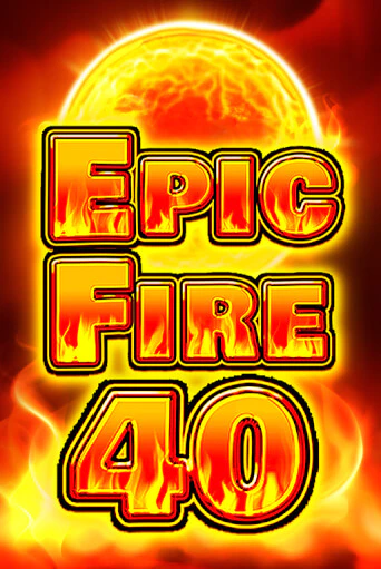 Epic Fire 40 играть на фантики | Pin-Up бесплатно
