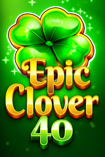 Epic Clover 40 играть на фантики | Pin-Up бесплатно