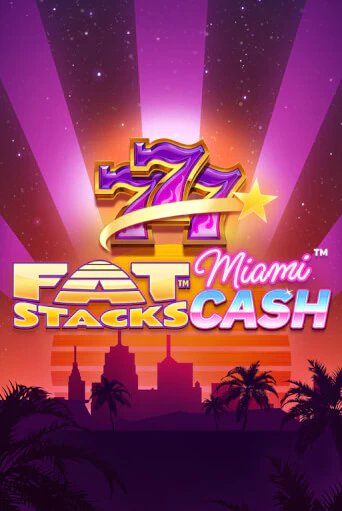 FatStacks Miami Cash играть на фантики | Pin-Up бесплатно