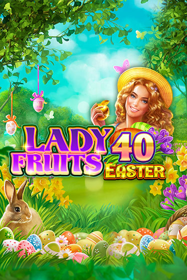 Lady Fruits 40 Easter играть на фантики | Pin-Up бесплатно