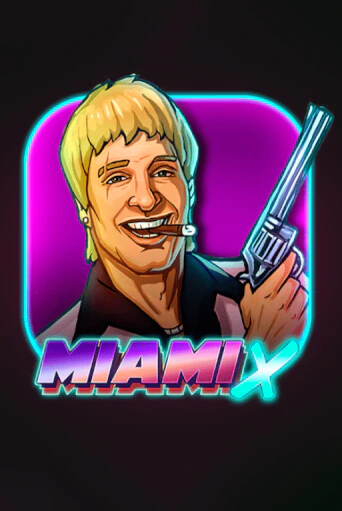 MiamiX играть на фантики | Pin-Up бесплатно