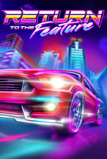 Return To The Feature играть на фантики | Pin-Up бесплатно