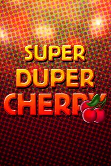 Super Duper Cherry играть на фантики | Pin-Up бесплатно