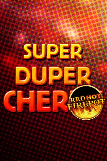 Super Duper Cherry Red Hot Firepot играть на фантики | Pin-Up бесплатно