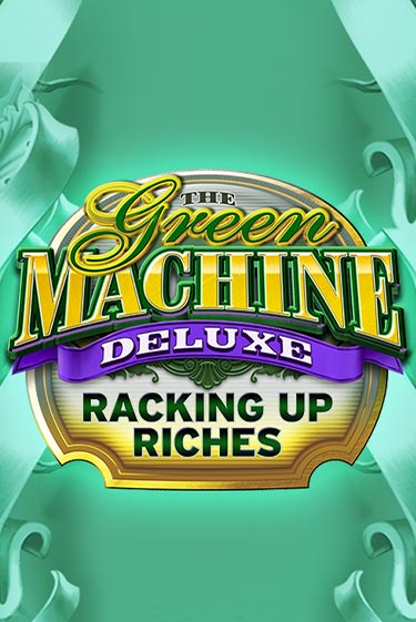 The Green Machine Deluxe Racking Up Riches играть на фантики | Pin-Up бесплатно