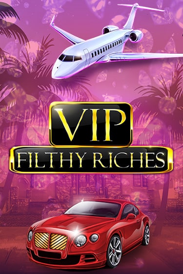 VIP Filthy Riches играть на фантики | Pin-Up бесплатно