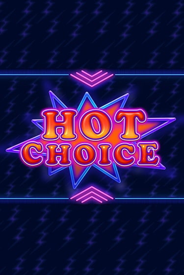 Hot Choice играть на фантики | Pin-Up бесплатно